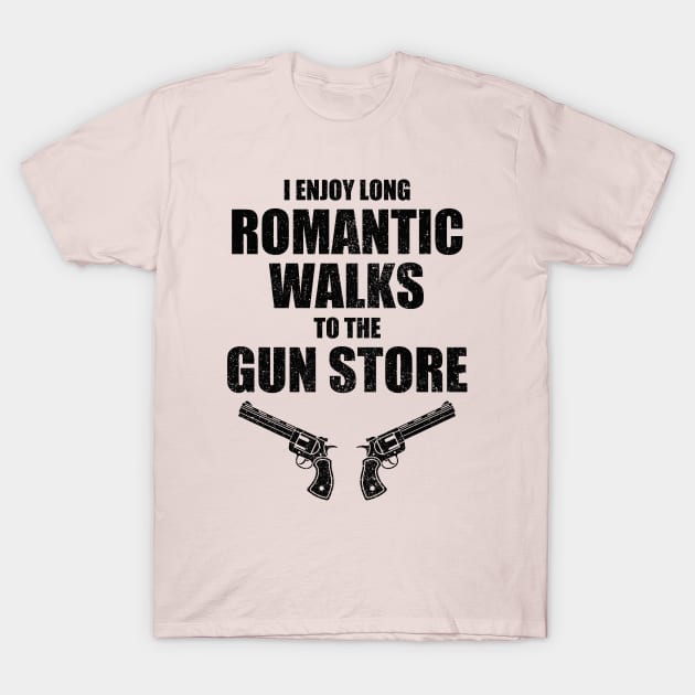 I Enjoy Long Romantic Walks to the Gun Store Funny Gun T-Shirt by az_Designs